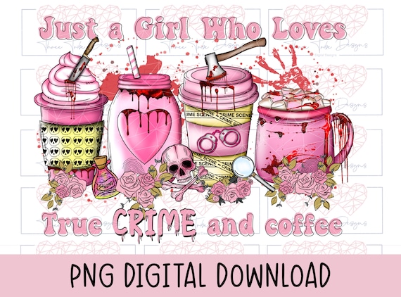 True crime png coffee mug sublimation , Just a girl who loves true crime and coffee png, pink roses mug sublimation dtf designs, skeleton