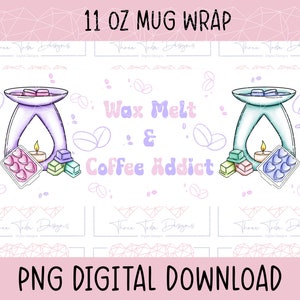 Wax melt & coffee addict 11oz sublimation, mug wrap, sublimation design,