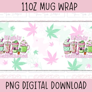 Highly caffeinated mug wrap,11oz sublimation,weed pink and green png