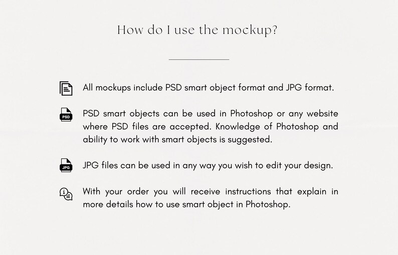 May include: Cream-colored graphic with text explaining how to use a mockup. The text includes information about PSD smart objects, JPG files, and instructions for use in Photoshop. Icons accompany each point.