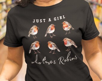 Just a Girl who loves ROBINS Unisex T-Shirt | Red Robin Lover T shirt | Robin Red Breast Gift | Wild Bird T shirt | British Wild Bird Robin