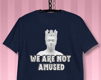 QUEEN VICTORIA - Nous ne sommes pas amusés - T-shirt unisexe à manches courtes | T-shirt d'énonciations célèbres de la reine Victoria | Chemise vintage drôle historique