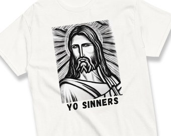 YO SINNERS Jesus T-Shirt | Funny Jesus Christ Tee Shirt | Christian Gift for Vicar or Priest | Funny Jesus Meme Shirt