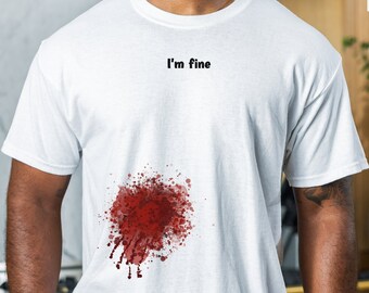 I'm fine T-shirt with blood, Funny T-shirt with blood stain, Scary bloody T shirt that reads I'm fine, Halloween shirt, Funny horror Tshirt