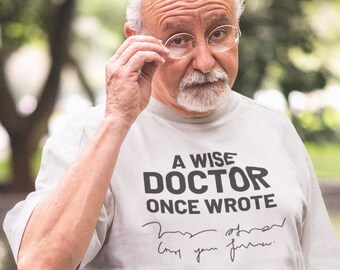 A WISE DOCTOR Once Wrote Funny Unisex T-Shirt, Doctors leaving gift idea, medical student graduation tee shirt, Doctorate, bad handwriting.