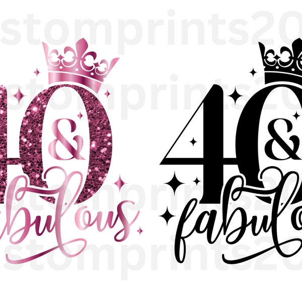 40 and Fabulous Birthday PNG Digital Download File Girl Women Age 40 Sublimation Party Celebration Black Pink Glitter Re-Size 300dpi Quality