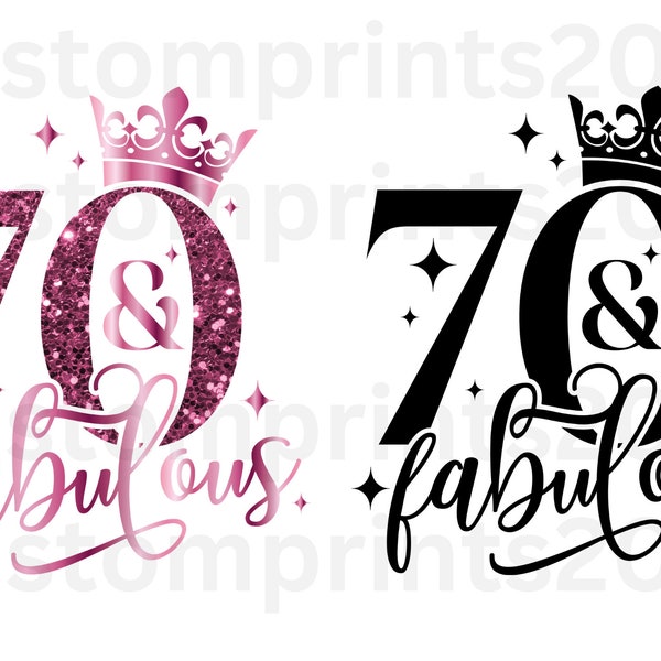 70 and Fabulous Birthday PNG Digital Download File Girl Women Age 70 Sublimation Party Celebration Black Pink Glitter Re-Size 300dpi Quality