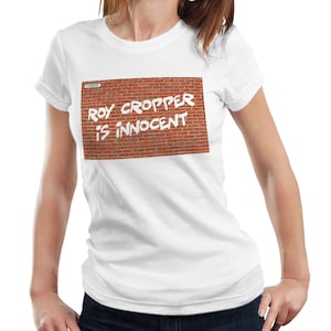 Roy Cropper Is Innocent Ladies T shirt Short Sleeve Crew Neck Shaped Side Seams Classic Fit 100% White Cotton