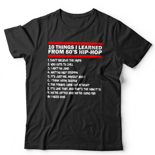 10 cosas que aprendí de la camiseta de Hip Hop de los 80 Unisex Rap Old School Retro Vintage Manga corta Cuello redondo Ajuste clásico 100% algodón