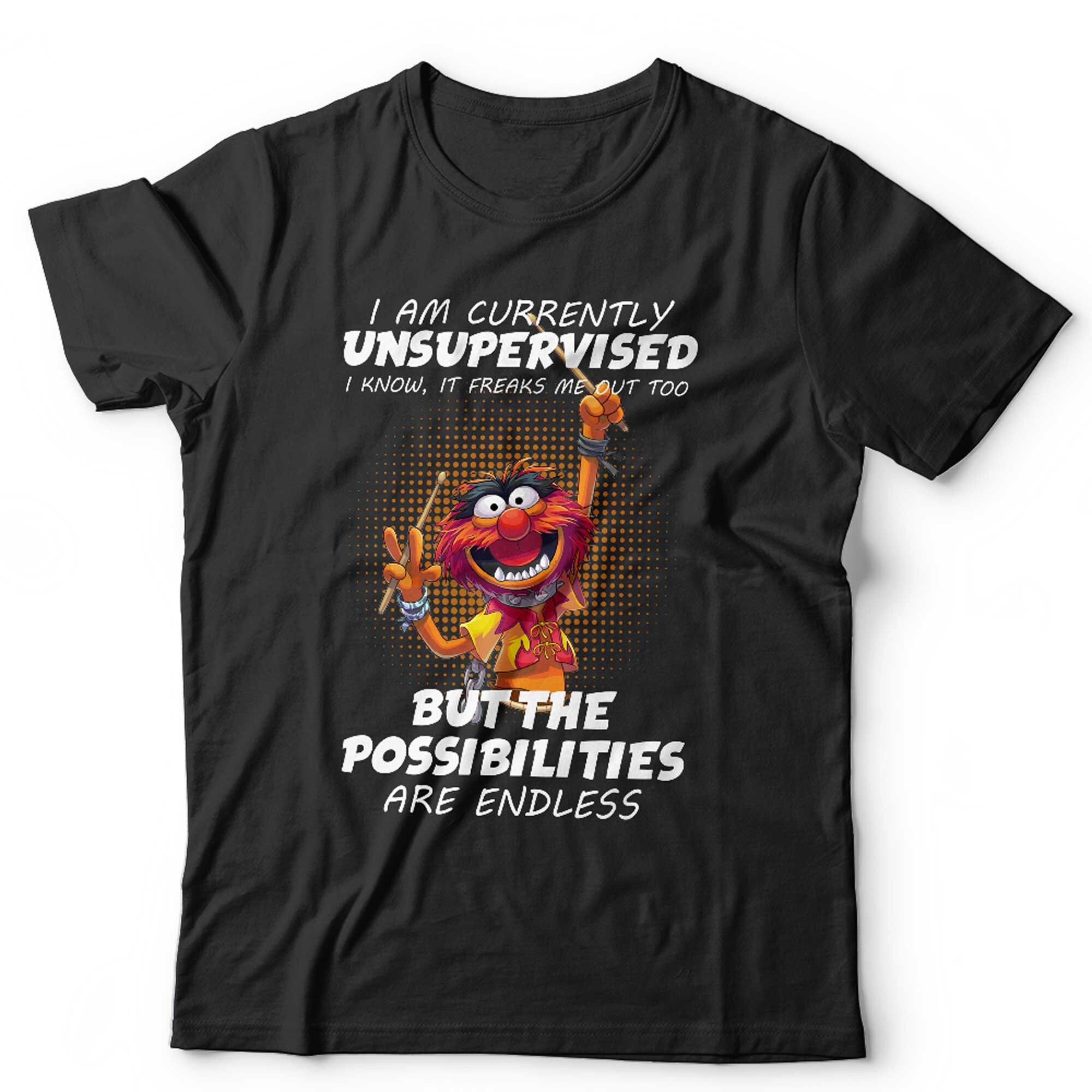 i am currently unsupervised shirt