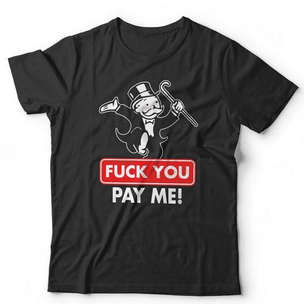 Monopoly Fuck You Pay Me Unisex Tshirt Short Sleeve Crew Neck Classic Fit 100% Cotton
