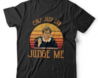 Only Judy Can Judge Me Tshirt Unisex Judge Judy Funny Retro Vintage Short Sleeve Crew Neck Classic Fit 100% Cotton
