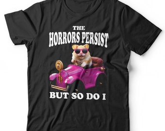 The Horrors Persist But So Do T-Shirt Meme Süß Unisex & Kinder Kurzarm Rundhalsausschnitt Classic Fit 100% Baumwolle