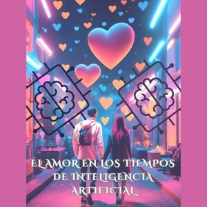 Könnte beinhalten: Ein Paar geht durch einen neonbeleuchteten Gang mit Herzen, die um sie herum schweben. Der Text "EL AMOR EN LOS TIEMPOS DE INTELIGENCIA ARTIFICIAL" ist an der Wand angebracht.