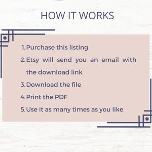 May include: A pink rectangle with a white border and black text explaining how to purchase and download a digital product. The text reads: "HOW IT WORKS 1. Purchase this listing 2. Etsy will send you an email with the download link 3. Download the file 4. Print the PDF 5. Use it as many times as you like"
