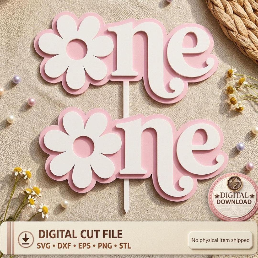Daisy One Cake Topper SVG & STL, First Birthday Digital Cut File, 2 ...