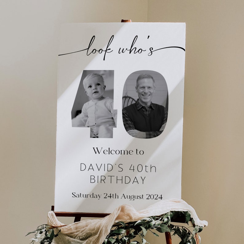 May include: A white sign with black text that says "look who's 40". The number 40 is made up of two photos, one of a young boy and one of an older man. The text below the photos says "Welcome to DAVID'S 40th BIRTHDAY Saturday 24th August 2024".