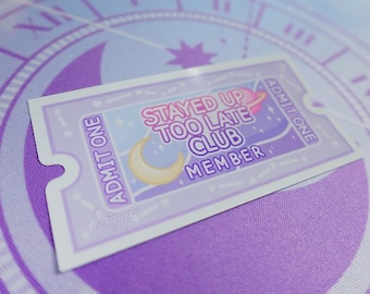 Stayed Up Too Late Club Member Ticket Sticker