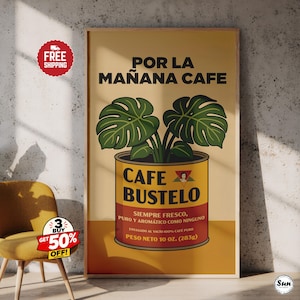 May include: A rectangular wall art print featuring a yellow and red Cafe Bustelo coffee can with a green monstera plant growing out of it. The text reads POR LA MA&Ntilde;ANA CAFE, CAFE BUSTELO, SIEMPRE FRESCO, PURO Y AROMATICO COMO NINGUNO, and PESO NETO 10 OZ. (283g).