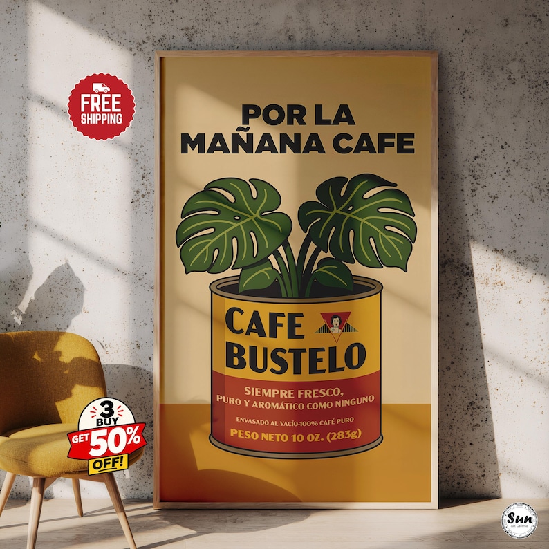 May include: A rectangular wall art print featuring a yellow and red Cafe Bustelo coffee can with a green monstera plant growing out of it. The text reads POR LA MA&Ntilde;ANA CAFE, CAFE BUSTELO, SIEMPRE FRESCO, PURO Y AROMATICO COMO NINGUNO, and PESO NETO 10 OZ. (283g).