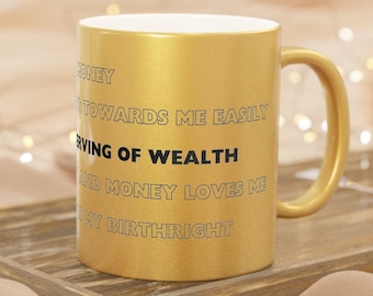 Wealth Affirmation Mug - Manifest Prosperity with Every Sip - Gold Mug, Unique Coffee Cup, Wealth & Abundance Affirmations