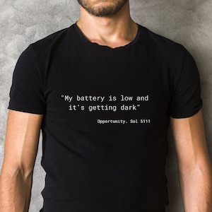 Opportunity Last Words | Mars Rover Quote Tee | Nasa Opportunity Quote Tshirt