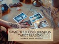 SAME HOUR 1 Question Tarot Reading
