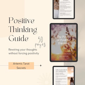 May include: A digital guide titled "Positive Thinking Guide" with 50 pages, promoting rewiring thoughts. The guide includes the text "Artemis Tarot Secrets" and features images of tablets displaying content on positive thinking and visualization techniques.