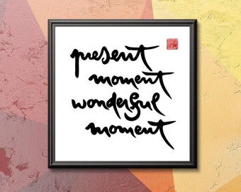Present Moment Calligraphy Art Print | Thich Nhat Hanh Zen Quote (Digital Download)