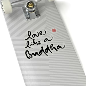 STICKER of LOVE | Buddha Gift | &quot;Love like a Buddha&quot; | Inspirational Quote | Calligraphy Art by Buddhist Zen Mater Thich Nhat Hanh