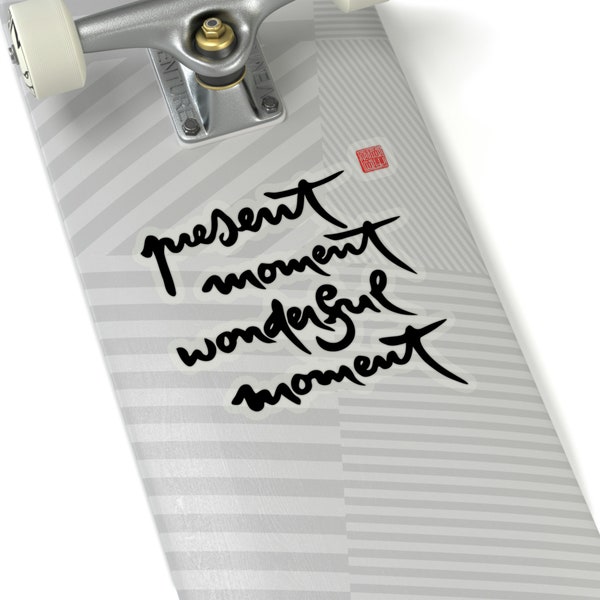 STICKER: Present Moment Wonderful Moment | Zen BUDDHIST Sticker | Calligraphy Art by Buddhist Zen Mater Thich Nhat Hanh