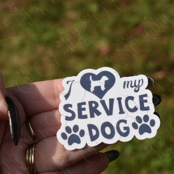 I love my service dog 2.5 inch water resistant sticker