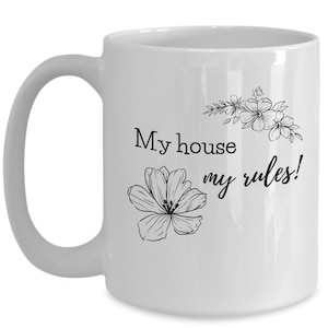 My house my rules flower mug
