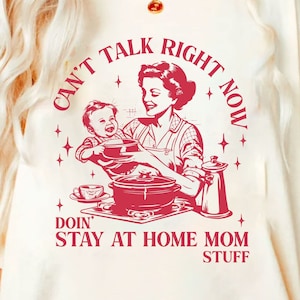 Can’t Talk Right Now Doing mama stay at home Stuff png,mama stuff png,funny mama quotes png,kitchen mama png, Trendy Vintage Retro Design