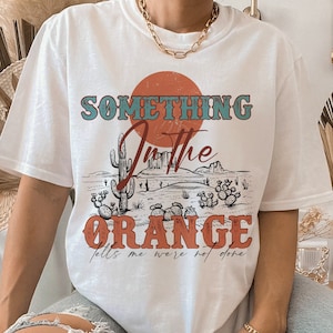 Something in the Orange Png-Western Sublimation Digital Design Download, Western Cowboy PNG, Country Shirt PNG