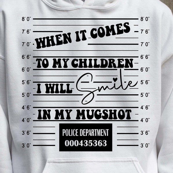 When It Comes to My Child I Will Smile in My Mug Shot Svg Etsy Canada