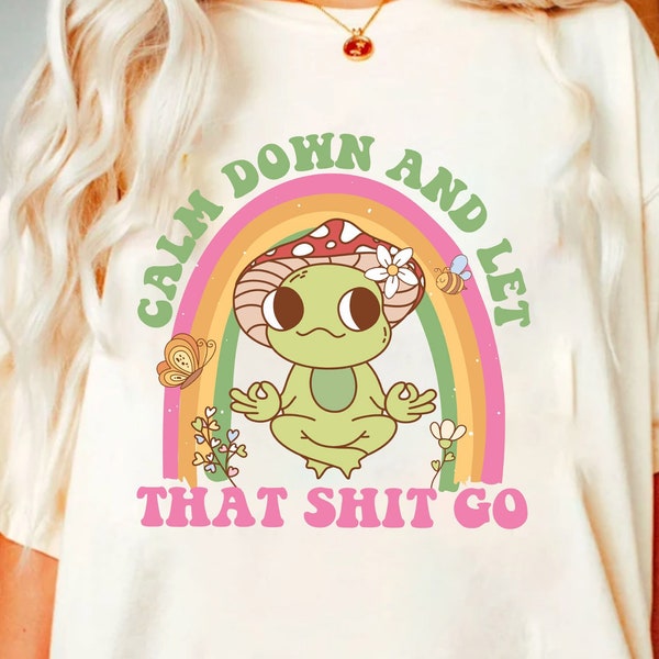 Calm Down And Let That Sh!t Go PNG-Frog Sublimation Digital Design Download-funny png, cursing png, adult png, groovy frog png designs