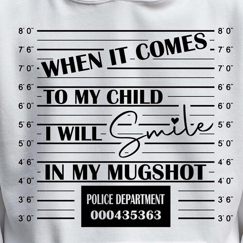 When It Comes to My Child I Will Smile in My Mugshot Mom Svg Etsy