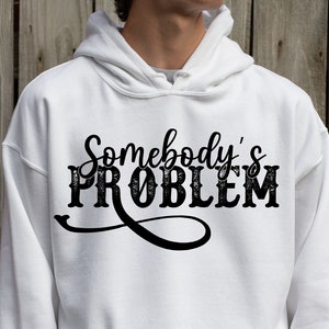 Somebody's Problem PNG Image | Somebodys Problem | Letter Design, Design Downloads |Sublimation Designs Downloads | PNG File