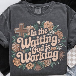 Boho Foral Christian PNG, Christian Sublimation Designs, Wildflower Png, Bible Verse Png, Instant DIGITAL In the Waiting, God is Working Png