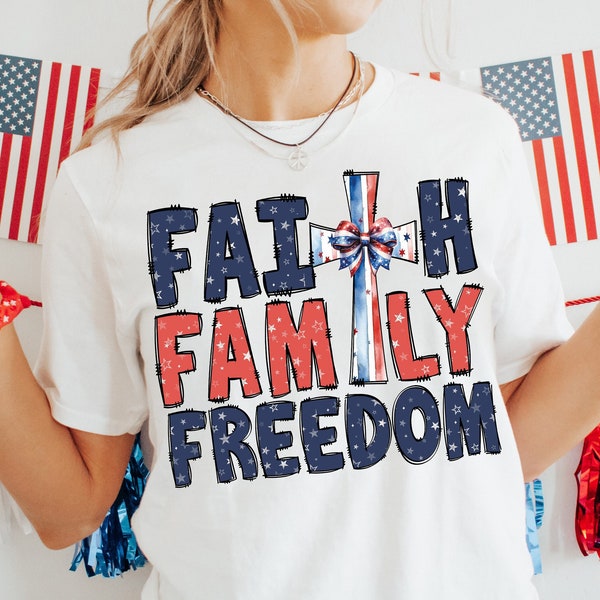 Faith Family Freedom PNG|4th of July PNG| Digita Sublimation,4th of July, American Flag,Cross Png, Patriotic Christian, USA Vintage Trendy