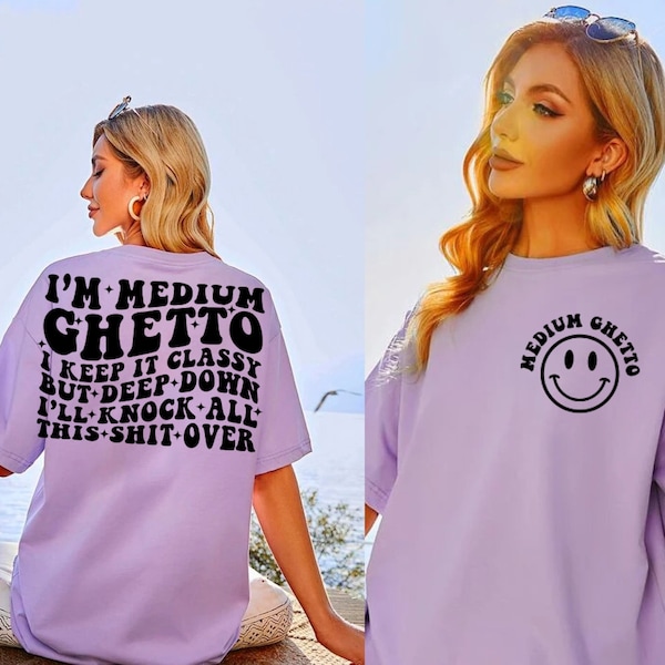 I’m Medium Ghetto Png - Petty Quote - Adult Humor - Keep It Classy - I’ll Knock All This Shit Over svg Png - Digital Download-Sublimation