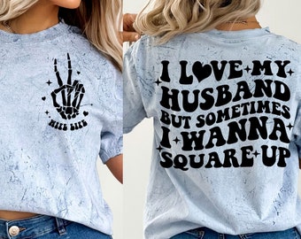 Love My husband But Sometimes I Wanna Square Up Svg, Funny wife svg, wife shirt svg, wife svg, married svg, wife quotes svg, sarcastic svg