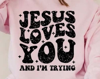 Christian Svg Png, Retro Sublimation, Jesus Loves You and I&#39;m Trying Shirt Design, Vintage Retro Svg PNG, Religious Svg PNG, Retro Wavy