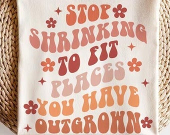 Stop Shrinking to Fit Places You've Outgrown Trendy PNG - Etsy