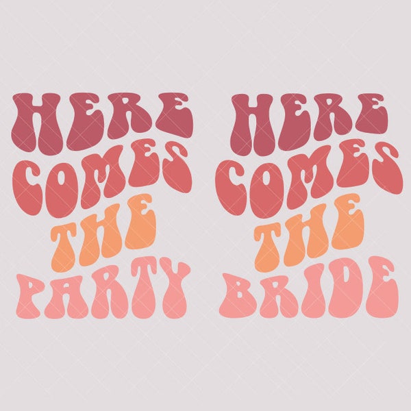 Here comes the Bride SVG, Here comes the Party SVG, Bridal Party svg, Bachelorette Party, Groovy Bride, 90's Bride Svg, Png, Eps, Digital