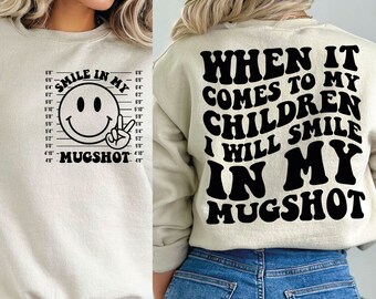 When It Comes To My Children I Will Smile In My Mugshot Png, Mama Svg Cutting File, Mom Png, Mom Svg, Mom Shirt, Funny Quote, Adult Humor