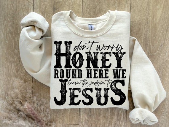 Don't Worry Honey Round Here We Leave the Judgin' to Jesus Sublimation Design PNG Digital Download Printable Christian Country Western Rodeo