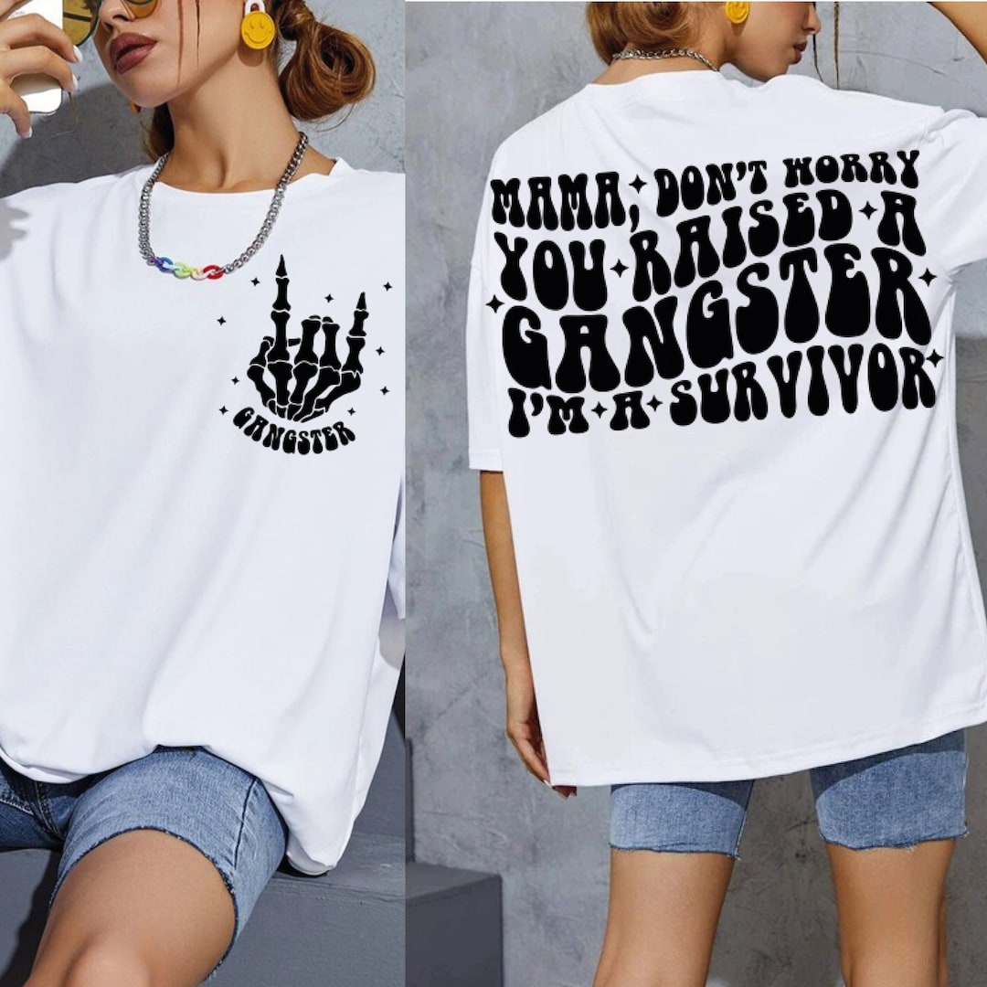 Mama, Dont Worry You Raised A Gangster SVG PNG Im A Survivor Png Petty