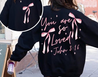 Front/Back Coquette Bow You Are So Loved PNG, Christian Sublimation Design Bible Verse Shirt Design Christian Coquette PNG John 3:16 PNGa